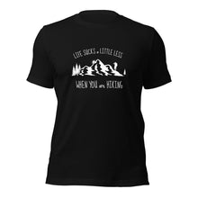 Load image into Gallery viewer, Life Sucks A Little Less When You Are Hiking Unisex t-shirt