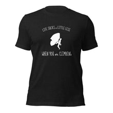 Load image into Gallery viewer, Life Sucks A Little Less When You Are Climbing Unisex t-shirt
