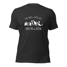 Load image into Gallery viewer, Life Sucks A Little Less When You Are Hiking Unisex t-shirt
