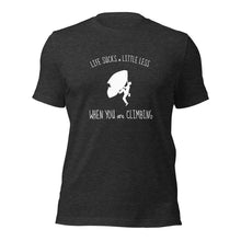 Load image into Gallery viewer, Life Sucks A Little Less When You Are Climbing Unisex t-shirt
